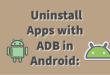 Uninstall Apps with ADB in Android: Step-by-Step Tutorial
