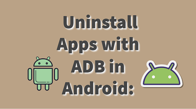 Uninstall Apps with ADB in Android: Step-by-Step Tutorial