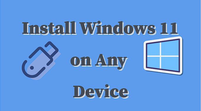 How to Install Windows 11 on Any Device