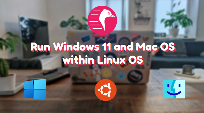 Run Windows 11 and macOS within Ubuntu Linux using Quickemu | Step-by-Step Guide